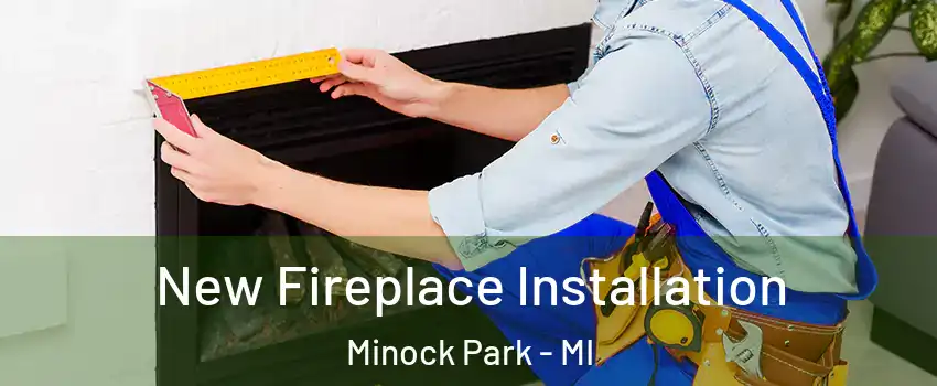 New Fireplace Installation Minock Park - MI