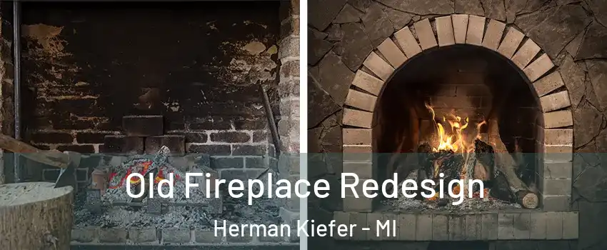 Old Fireplace Redesign Herman Kiefer - MI