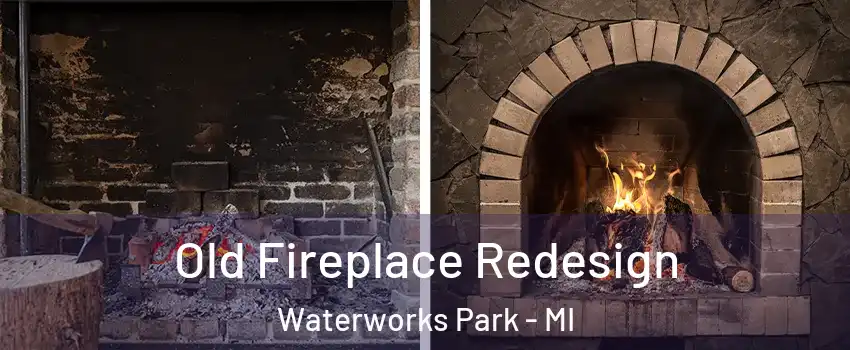 Old Fireplace Redesign Waterworks Park - MI