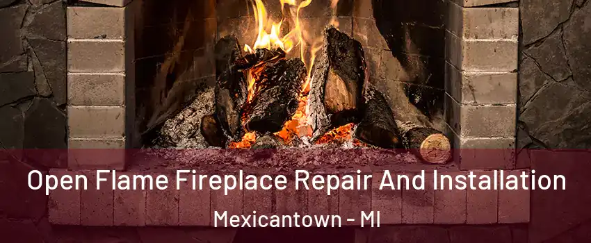 Open Flame Fireplace Repair And Installation Mexicantown - MI