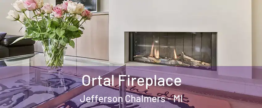 Ortal Fireplace Jefferson Chalmers - MI