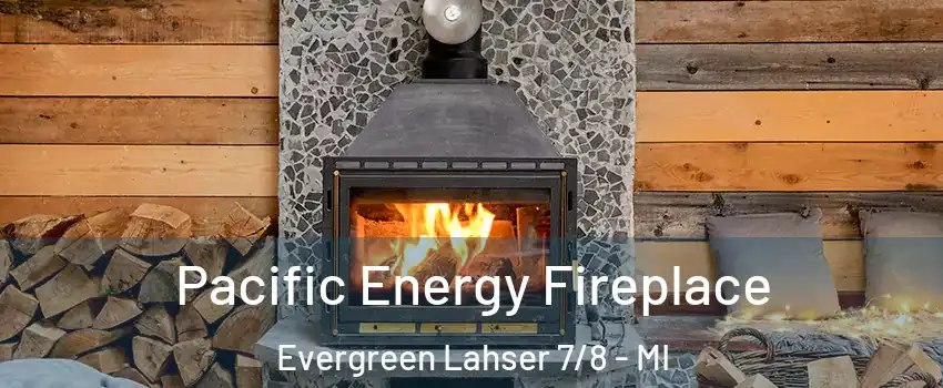 Pacific Energy Fireplace Evergreen Lahser 7/8 - MI