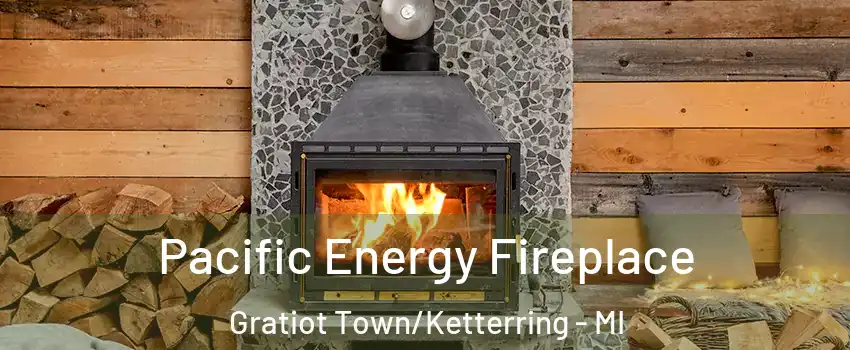 Pacific Energy Fireplace Gratiot Town/Ketterring - MI