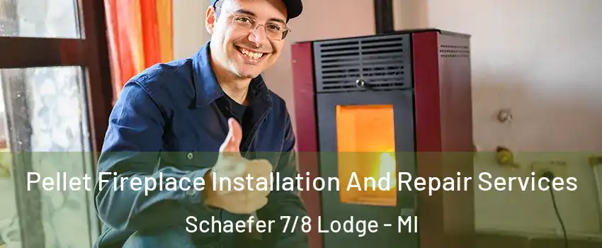 Pellet Fireplace Installation And Repair Services Schaefer 7/8 Lodge - MI