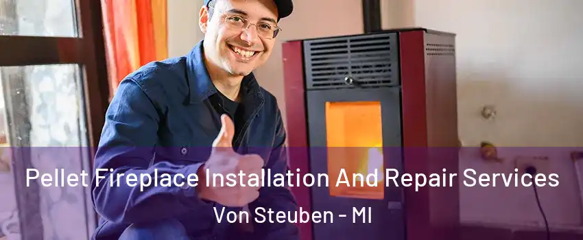 Pellet Fireplace Installation And Repair Services Von Steuben - MI