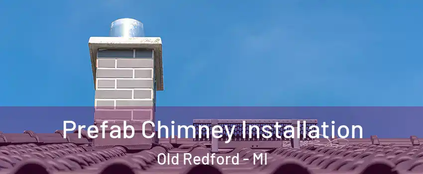 Prefab Chimney Installation Old Redford - MI
