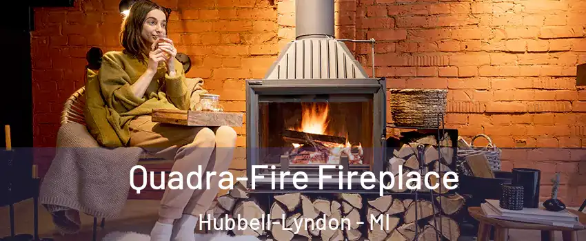 Quadra-Fire Fireplace Hubbell-Lyndon - MI