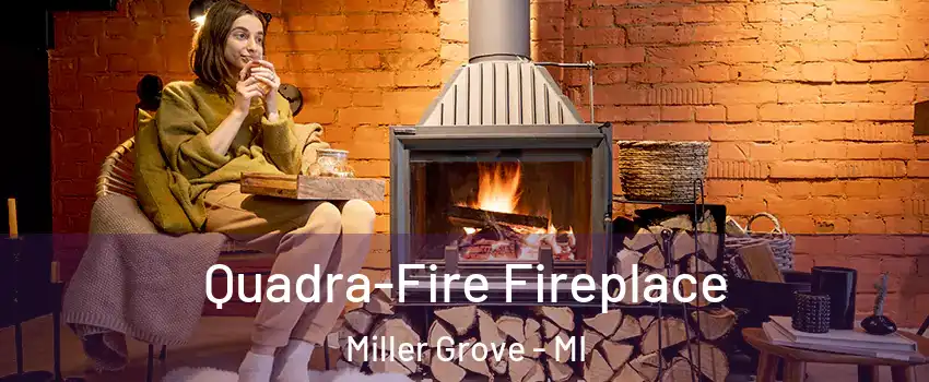 Quadra-Fire Fireplace Miller Grove - MI