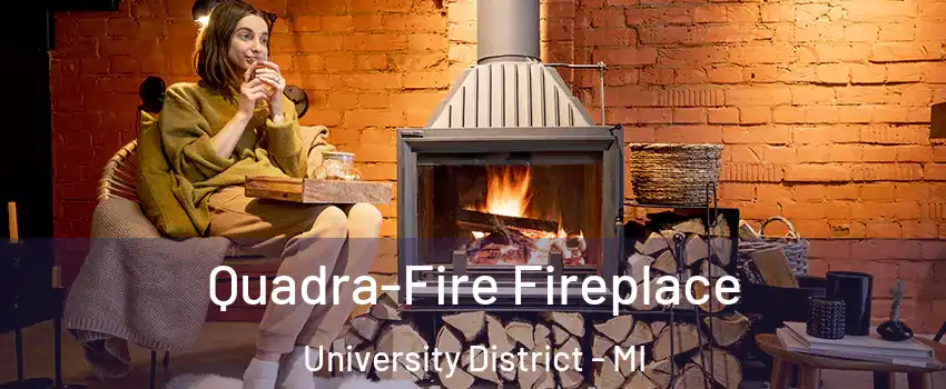 Quadra-Fire Fireplace University District - MI