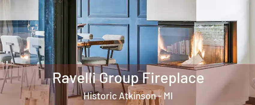 Ravelli Group Fireplace Historic Atkinson - MI