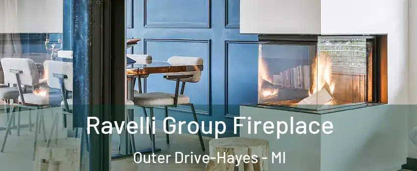 Ravelli Group Fireplace Outer Drive-Hayes - MI