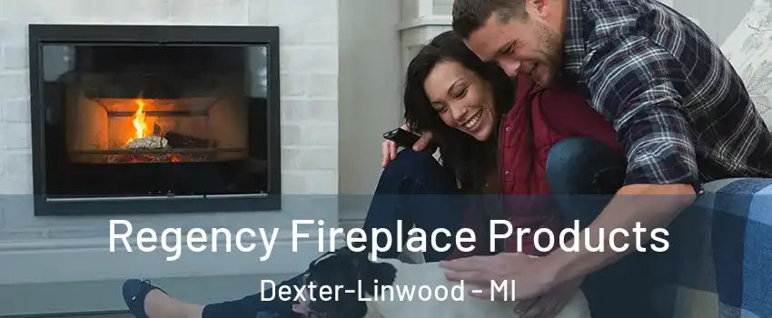 Regency Fireplace Products Dexter-Linwood - MI