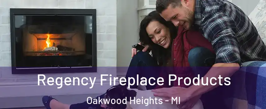 Regency Fireplace Products Oakwood Heights - MI