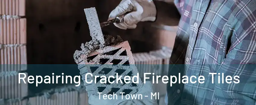 Repairing Cracked Fireplace Tiles Tech Town - MI