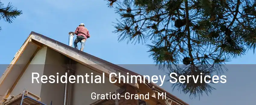 Residential Chimney Services Gratiot-Grand - MI