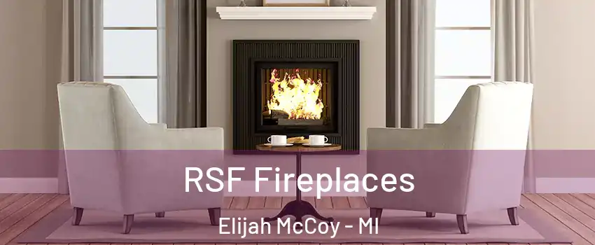 RSF Fireplaces Elijah McCoy - MI