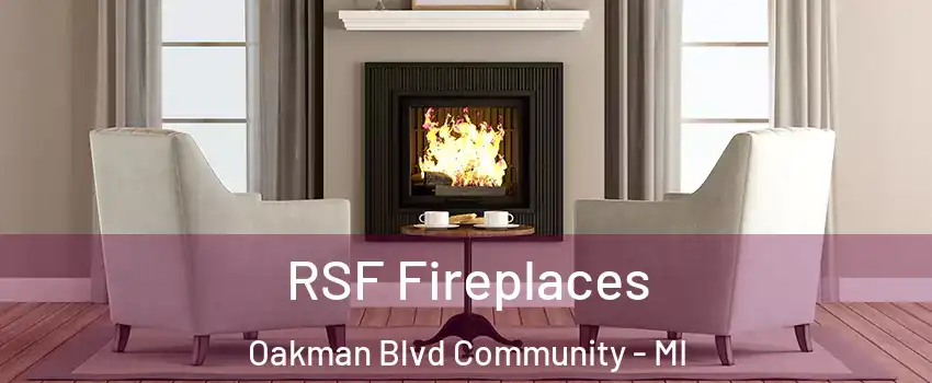 RSF Fireplaces Oakman Blvd Community - MI