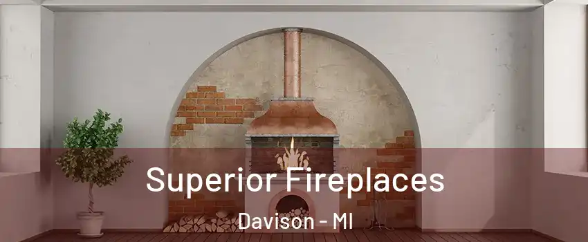 Superior Fireplaces Davison - MI