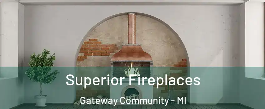 Superior Fireplaces Gateway Community - MI