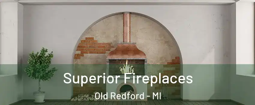 Superior Fireplaces Old Redford - MI