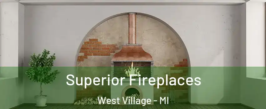 Superior Fireplaces West Village - MI