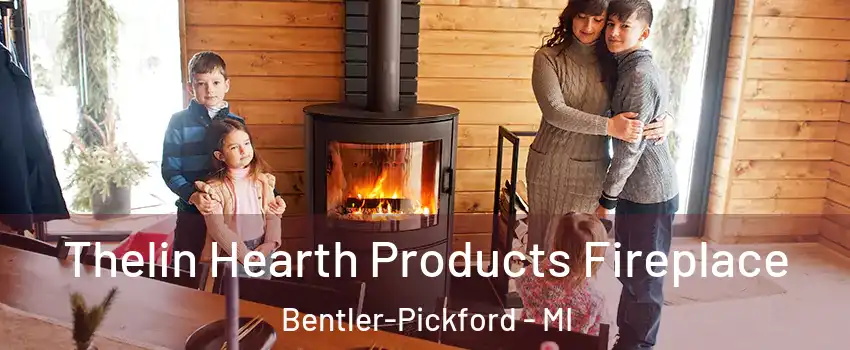 Thelin Hearth Products Fireplace Bentler-Pickford - MI