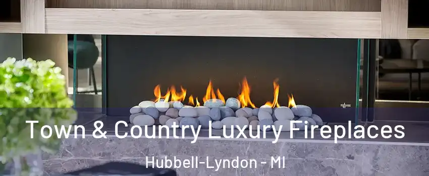Town & Country Luxury Fireplaces Hubbell-Lyndon - MI