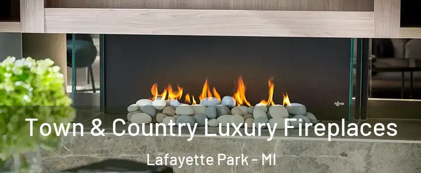 Town & Country Luxury Fireplaces Lafayette Park - MI