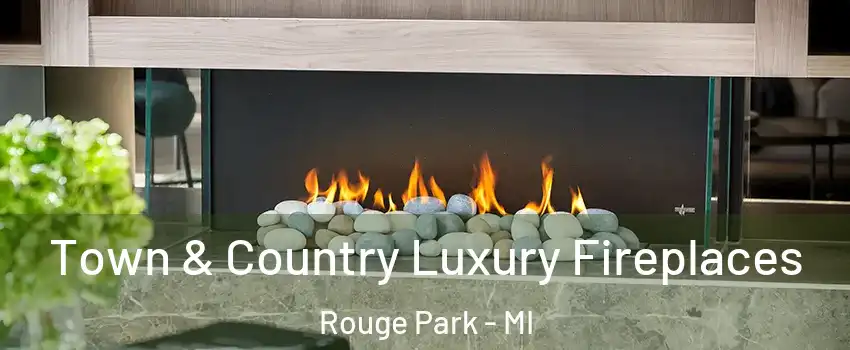 Town & Country Luxury Fireplaces Rouge Park - MI