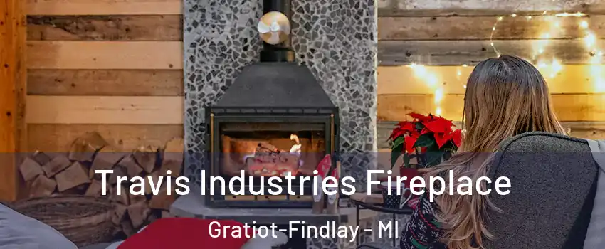 Travis Industries Fireplace Gratiot-Findlay - MI