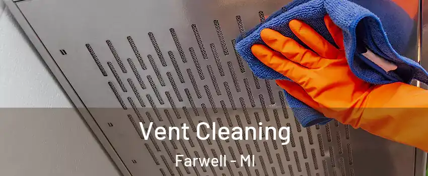 Vent Cleaning Farwell - MI