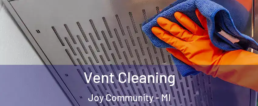 Vent Cleaning Joy Community - MI