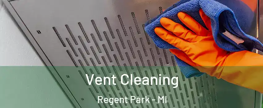 Vent Cleaning Regent Park - MI