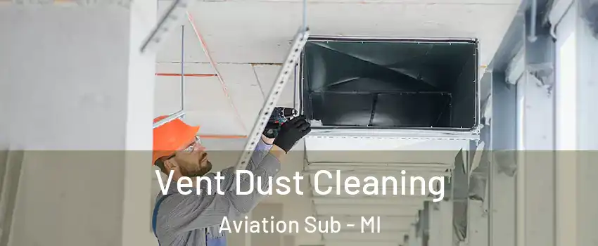 Vent Dust Cleaning Aviation Sub - MI