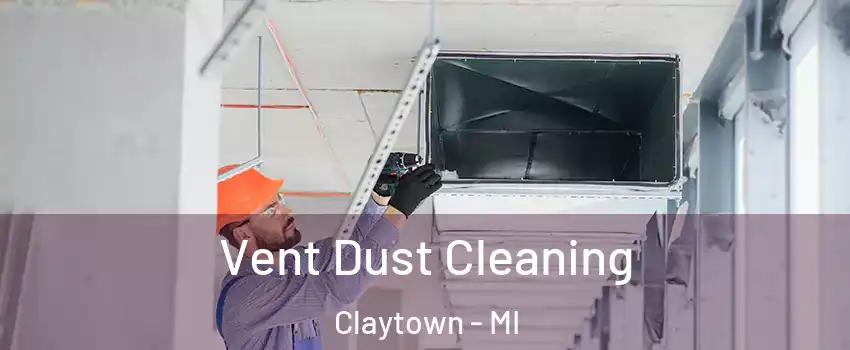 Vent Dust Cleaning Claytown - MI
