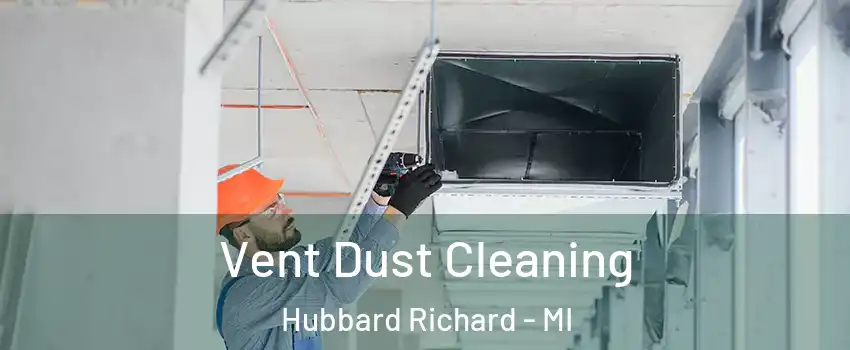 Vent Dust Cleaning Hubbard Richard - MI