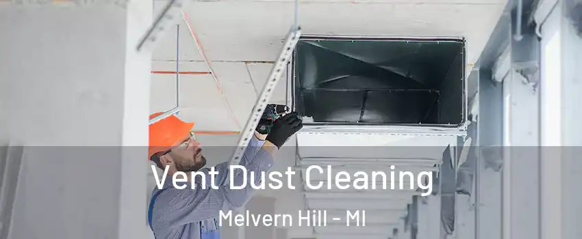 Vent Dust Cleaning Melvern Hill - MI