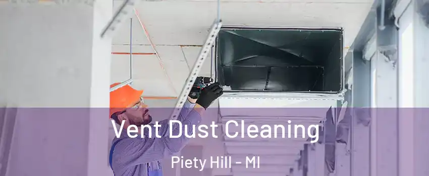 Vent Dust Cleaning Piety Hill - MI