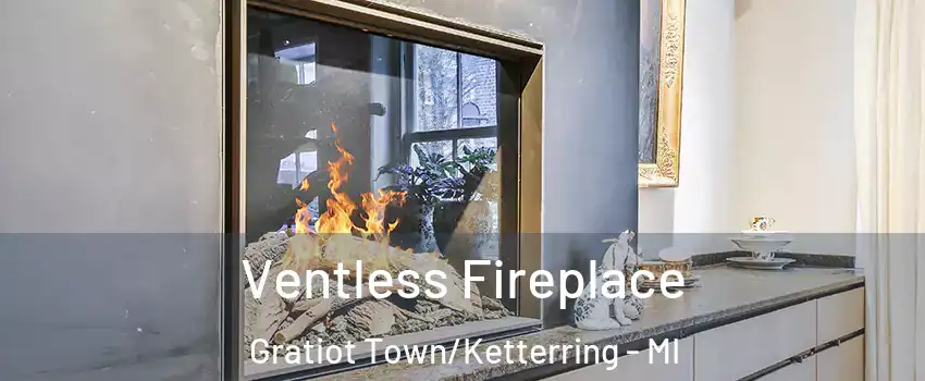 Ventless Fireplace Gratiot Town/Ketterring - MI