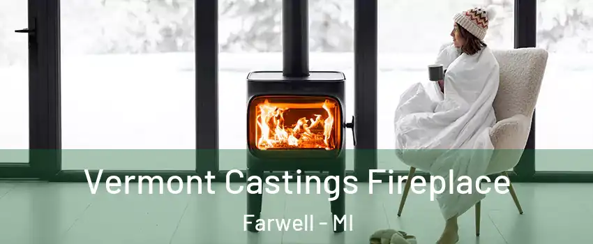Vermont Castings Fireplace Farwell - MI