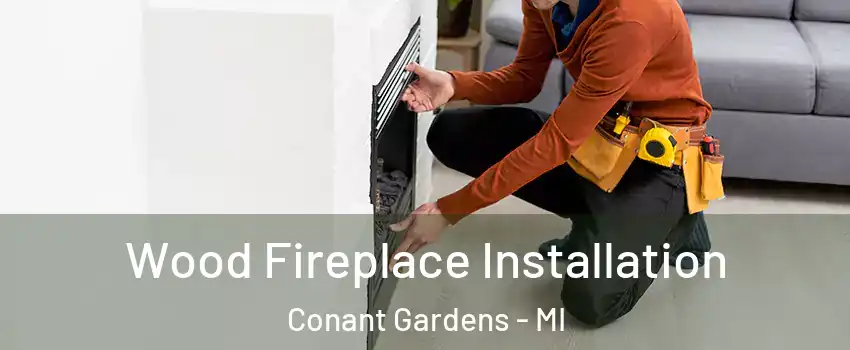 Wood Fireplace Installation Conant Gardens - MI