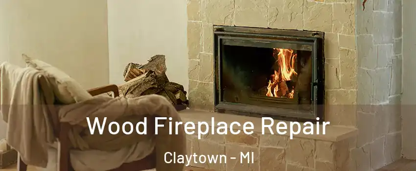 Wood Fireplace Repair Claytown - MI