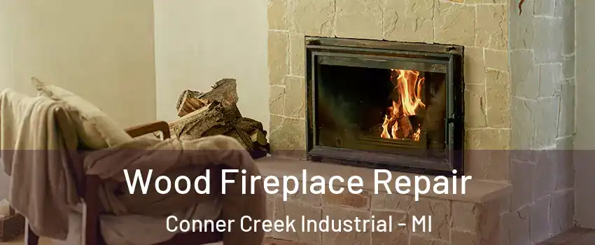 Wood Fireplace Repair Conner Creek Industrial - MI