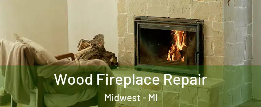 Wood Fireplace Repair Midwest - MI