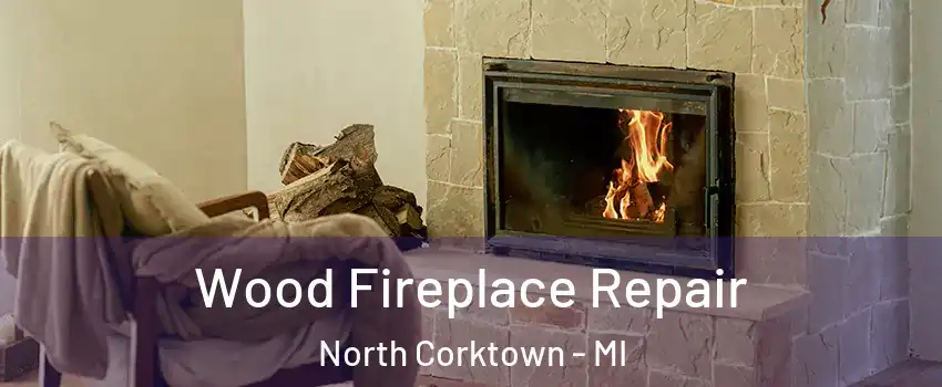 Wood Fireplace Repair North Corktown - MI