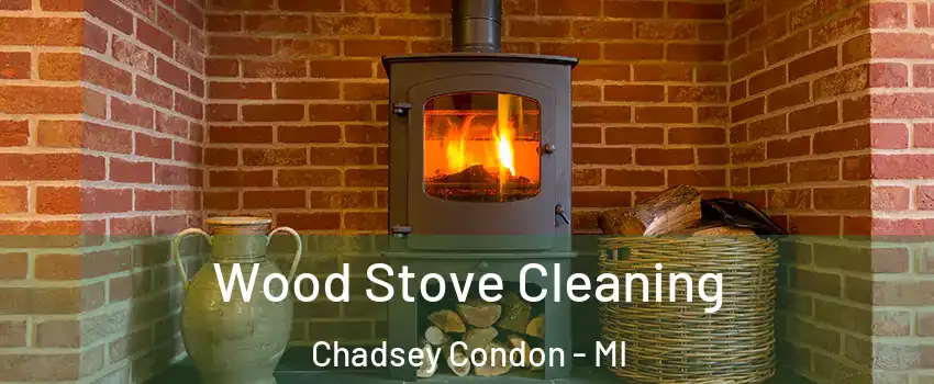 Wood Stove Cleaning Chadsey Condon - MI