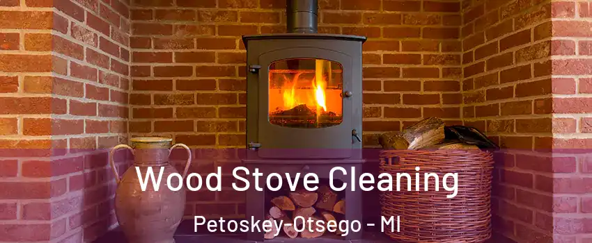 Wood Stove Cleaning Petoskey-Otsego - MI