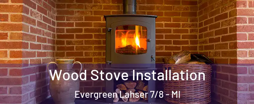 Wood Stove Installation Evergreen Lahser 7/8 - MI