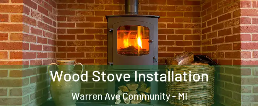 Wood Stove Installation Warren Ave Community - MI