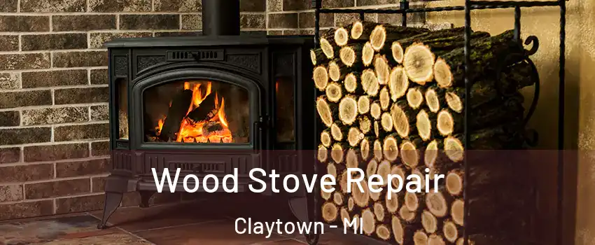 Wood Stove Repair Claytown - MI